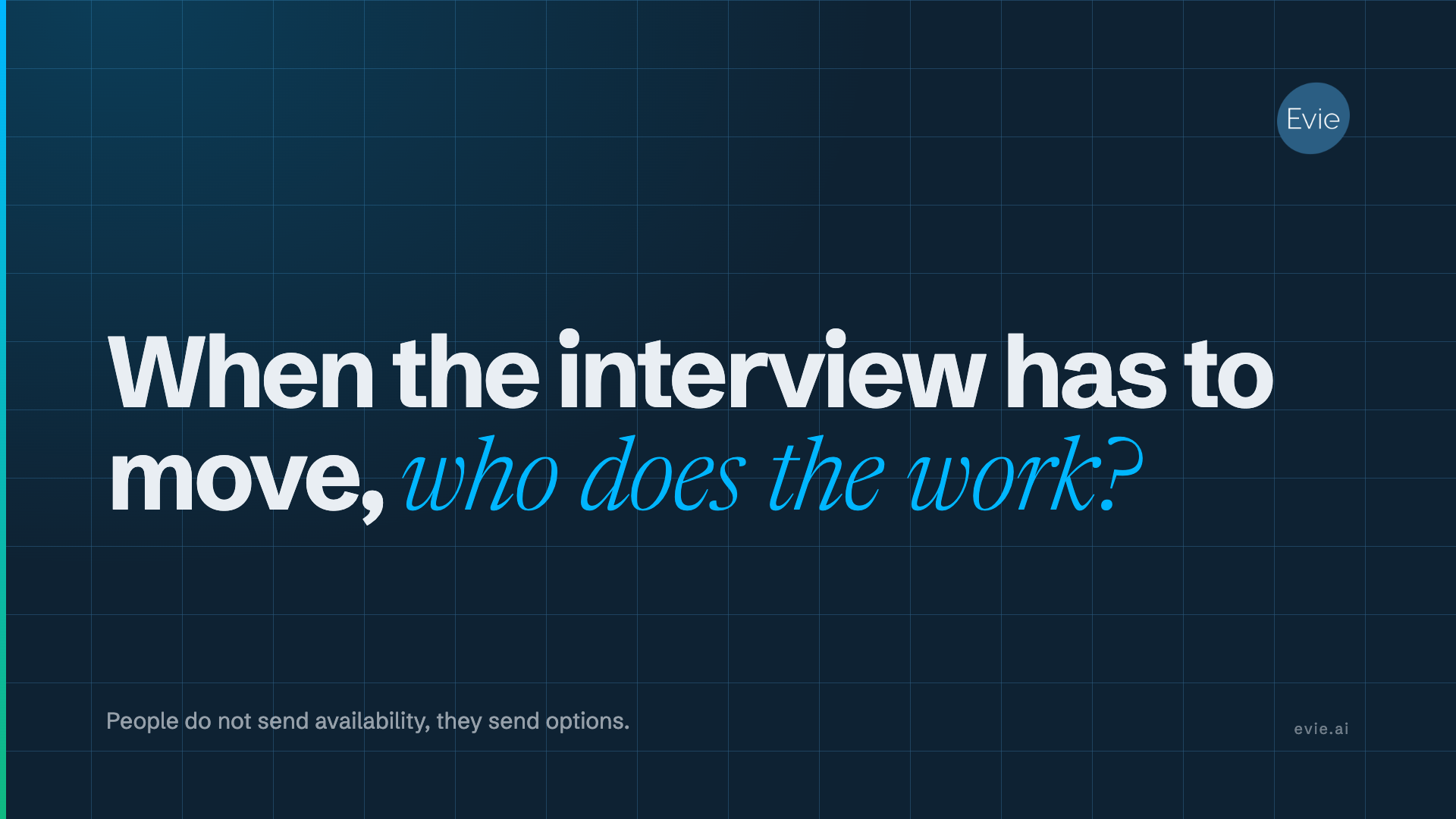 When the interview has to move, who does the work?