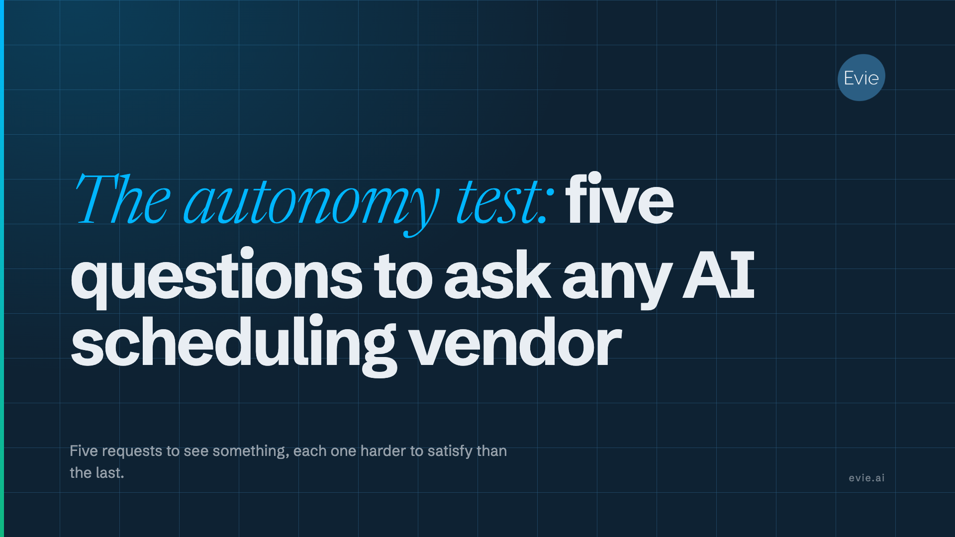 The autonomy test: five questions to ask any AI scheduling vendor